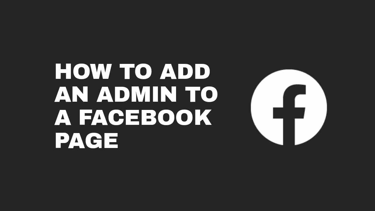 How To Add An Admin To A Facebook Page (New Pages Experience)